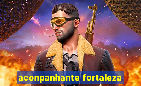 aconpanhante fortaleza